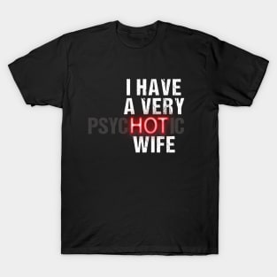 I Have A Very Psychotic Wife T-Shirt